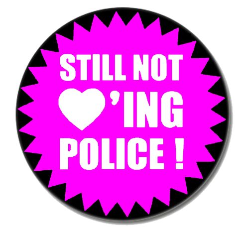 STILL NOT LOVING POLICE (Button 2,5cm)