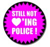 STILL NOT LOVING POLICE (Button 2,5cm)