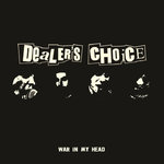DEALER´S CHOICE - WAR IN MY HEAD (EP) Black Vinyl