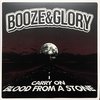 BOOZE & GLORY - CARRY ON / BLOOD FROM A STONE (7") 8€ black
