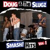 DOUG & THE SLUGZ - SMASH! HITS VOL.1 (CD) + 2 Bonus Songs