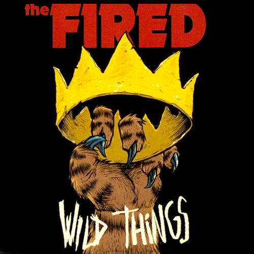 THE FIRED - WILD THINGS (LP) black Vinyl