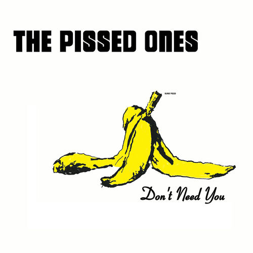 THE PISSED ONES – DON´T NEED YOU (LP)